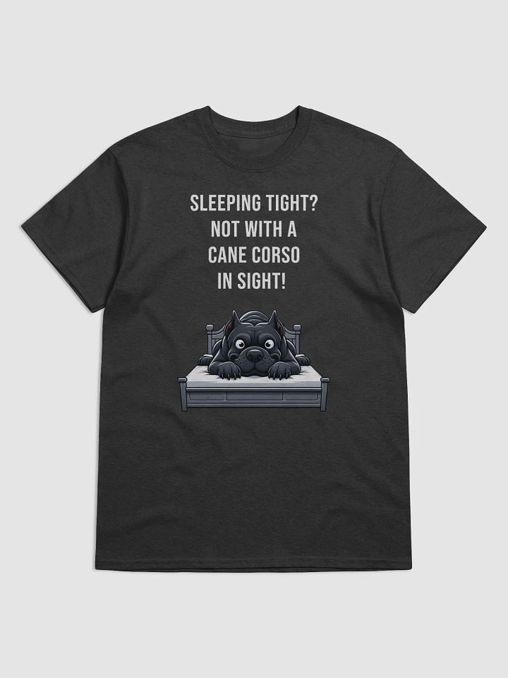 Sleeping Tight? Not with a Cane Corso in Sight T-Shirt product image (1)