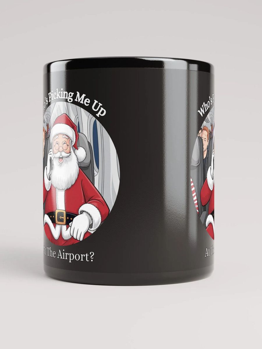 Who's Picking Me Up At The Airport - Funny Santa Claus Black Mug product image (12)