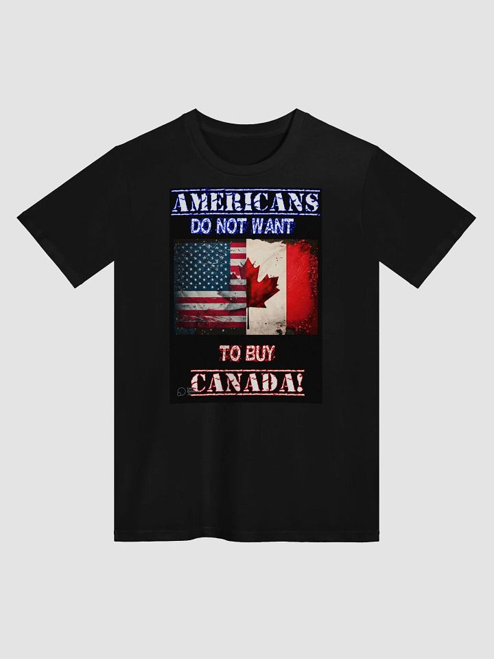 Americans do not want to buy Canada Unisex Tee product image (1)