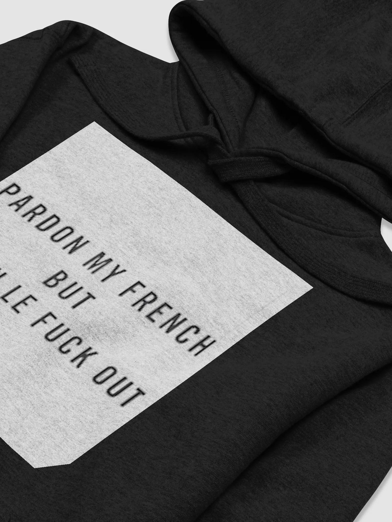 PARDON MY FRENCH BUT WATCH LE FUCK OUT product image (3)