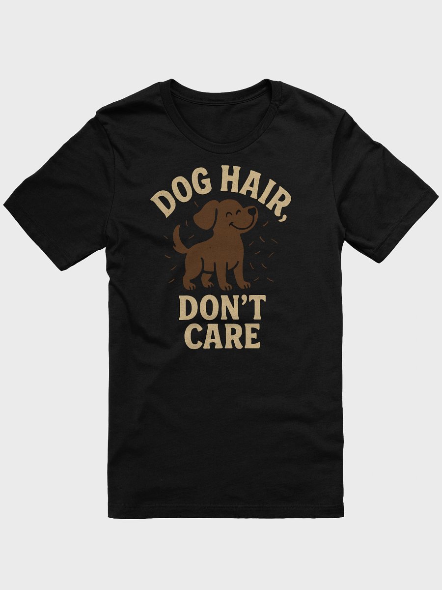 Dog Hair Don't Care T-Shirt product image (1)