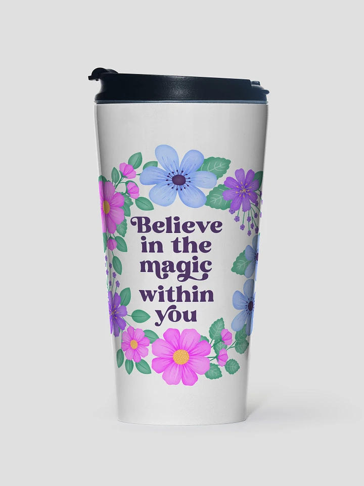 Believe in the magic within you - Motivational Travel Mug product image (1)