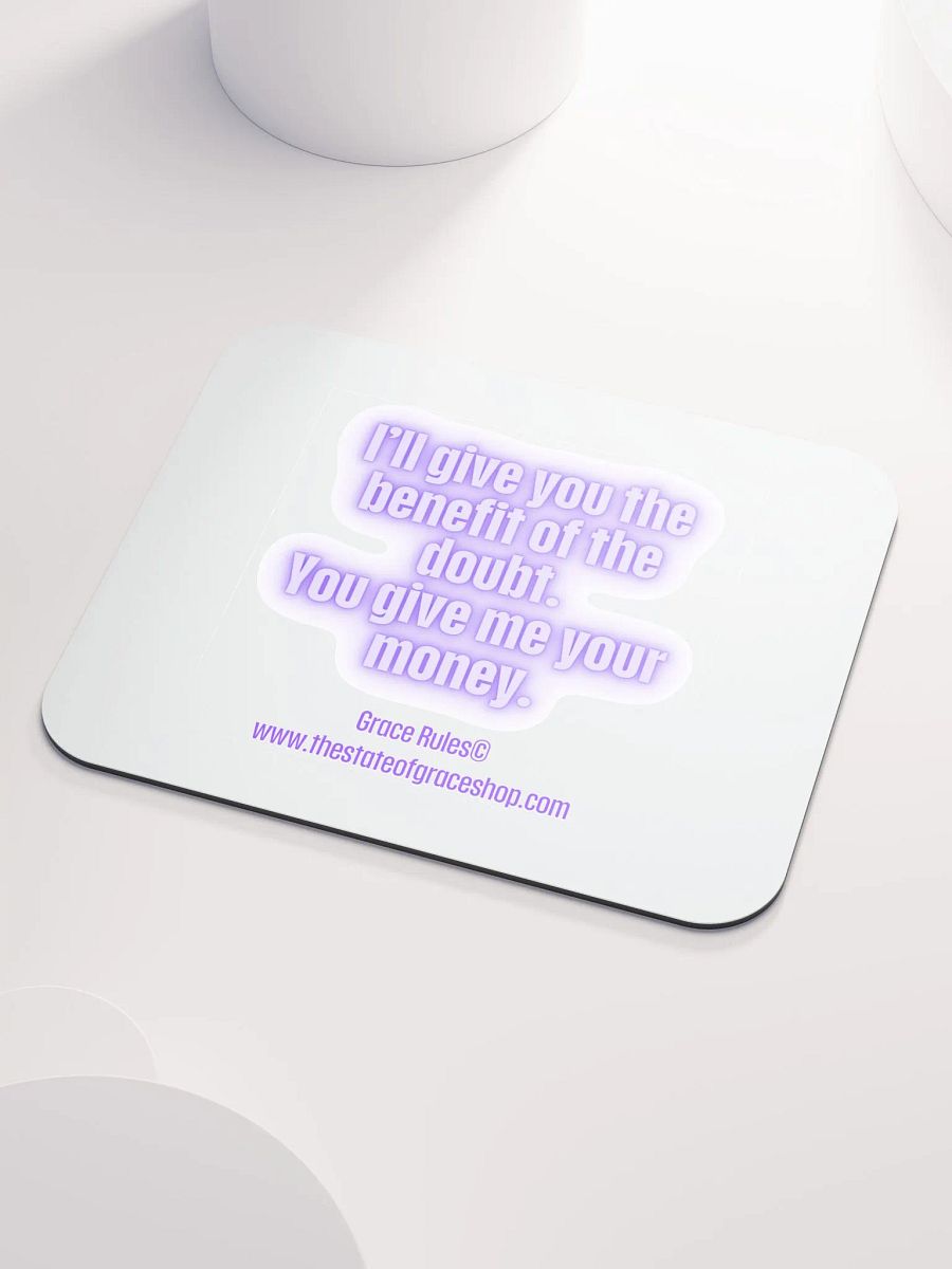 FUNNY DESK MATS 4 U “I’ll give you the benefit of the doubt. You give me your money.” product image (3)