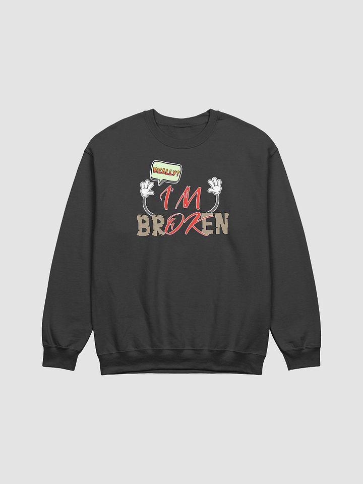 Im Broken Im Ok Expressive Typography Cartoon Sweatshirt product image (1)