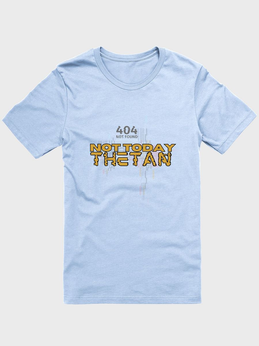 Not Today Thetan Super Soft Tee (404 Version) product image (1)