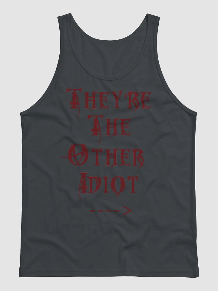 They're the other idiot tank product image (1)