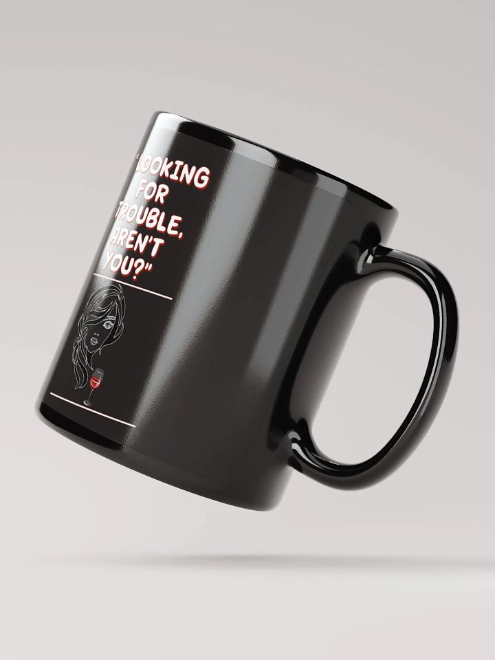 Looking For Trouble, Aren't You? Black Mug product image (3)