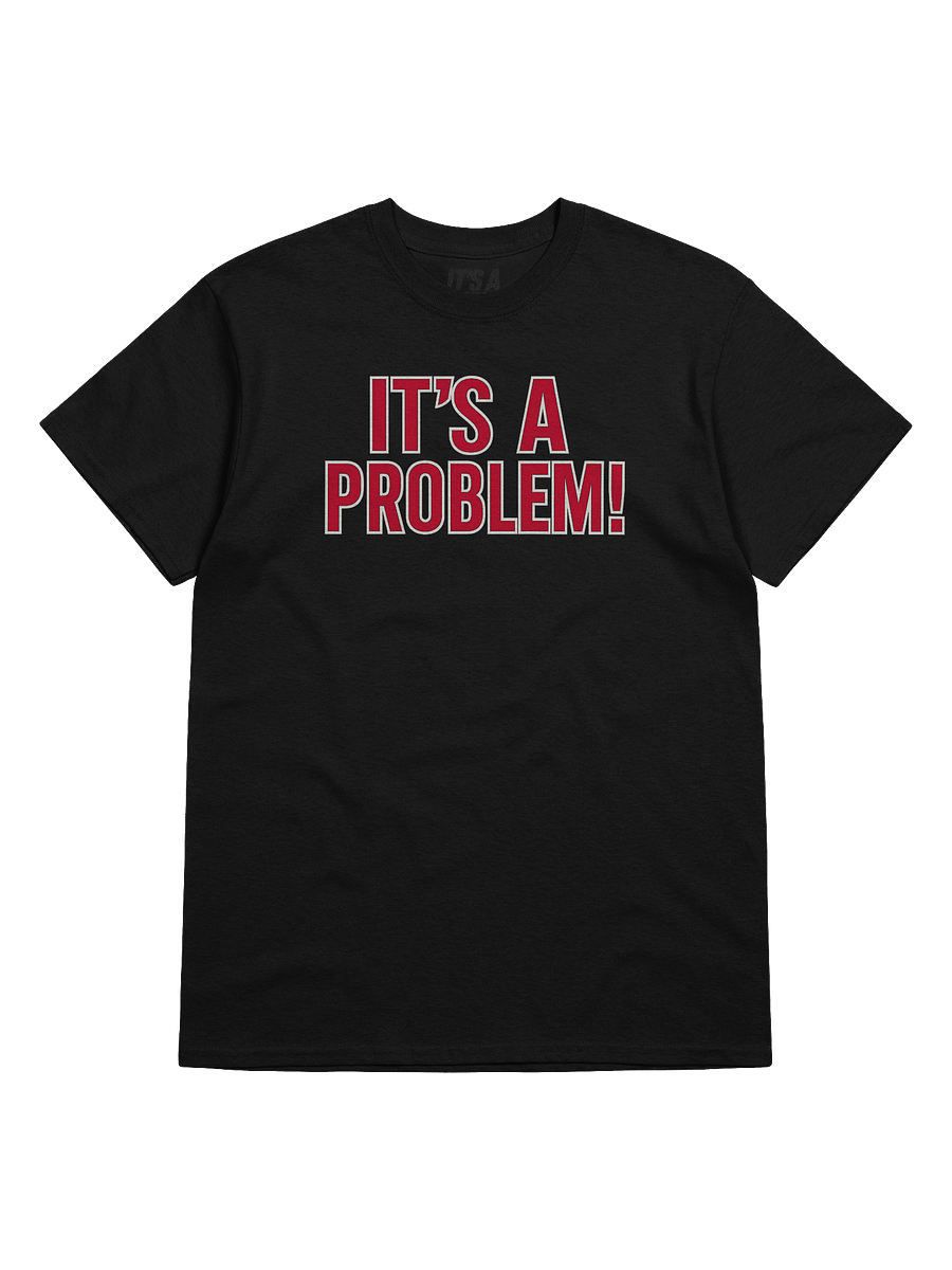 “IT’S A PROBLEM!” Streetwear Tee product image (3)