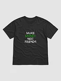 Make Money, Not Friends T-Shirt product image (7)