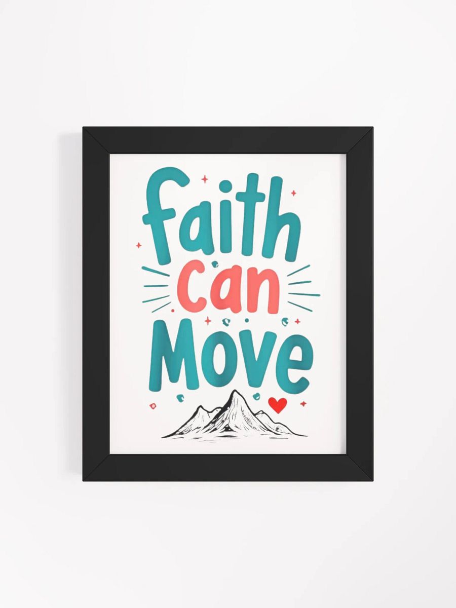 Faith Can Move Mountains Framed Poster product image (96)