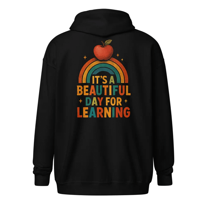 Beautiful Day for Learning Zip Hoodie – Colorful Teacher Sweatshirt product image (1)