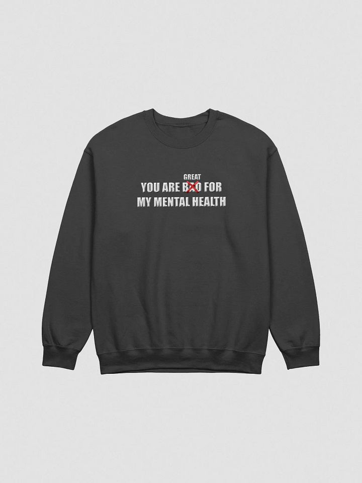 You are great for my mental health (Embroidered) product image (1)