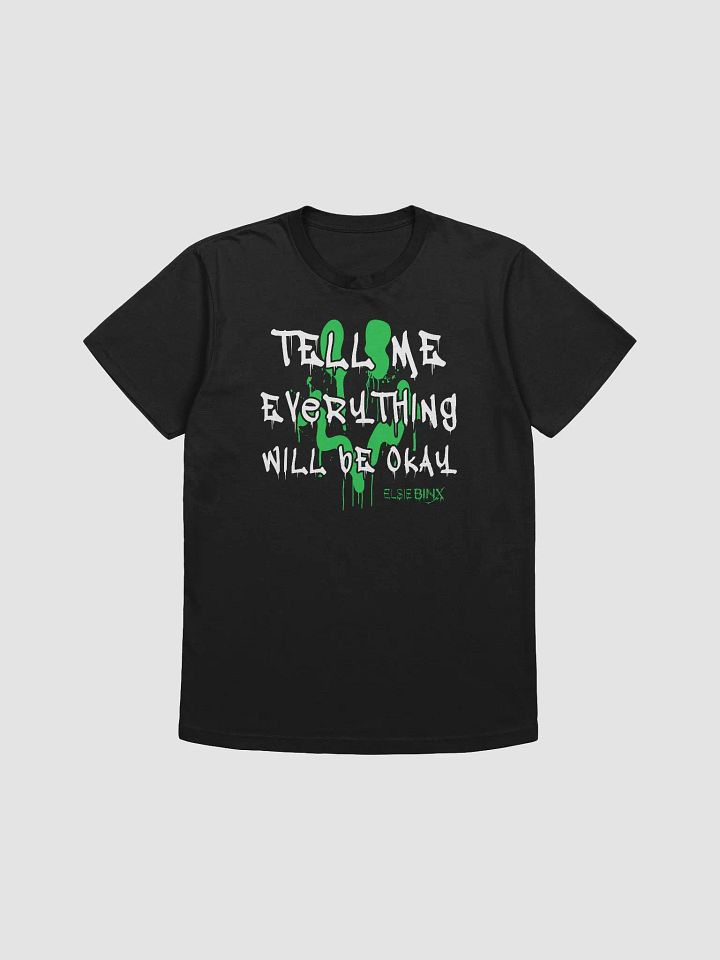 'Tell Me Everything Will Be Okay' T-Shirt product image (1)