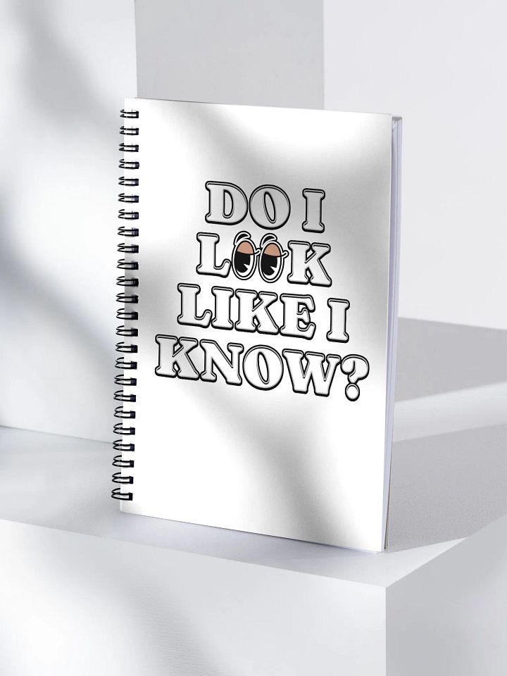 Do I Look Like I Know? Spiral Notebook product image (2)