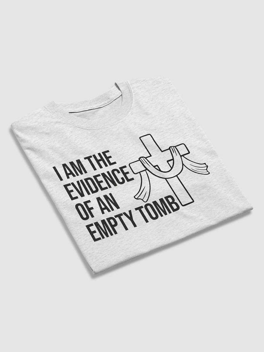 I Am the Evidence of an Empty Tomb – Resurrection T-Shirt product image (48)