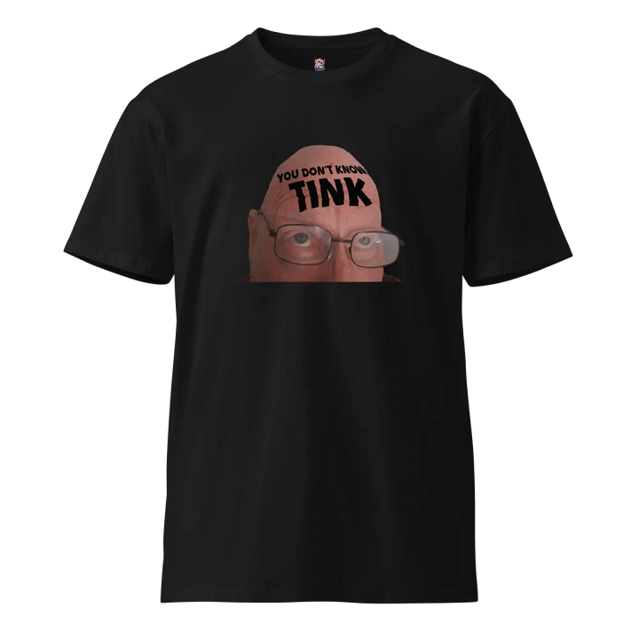 You Don't Know TINK T-Shirt product image (1)