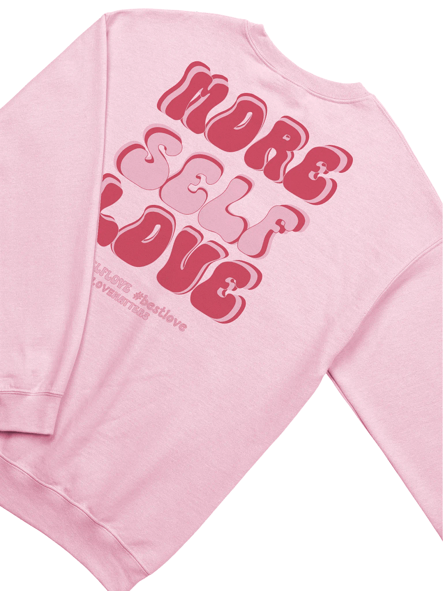 Valentine's day Love sweatshirt - More Self Love product image (5)