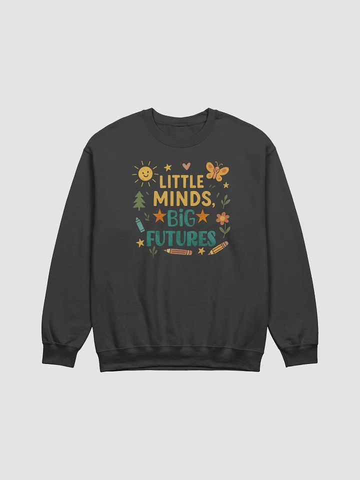Little Minds Big Futures Sweatshirt – Cute and Cozy Teacher Pullover product image (5)