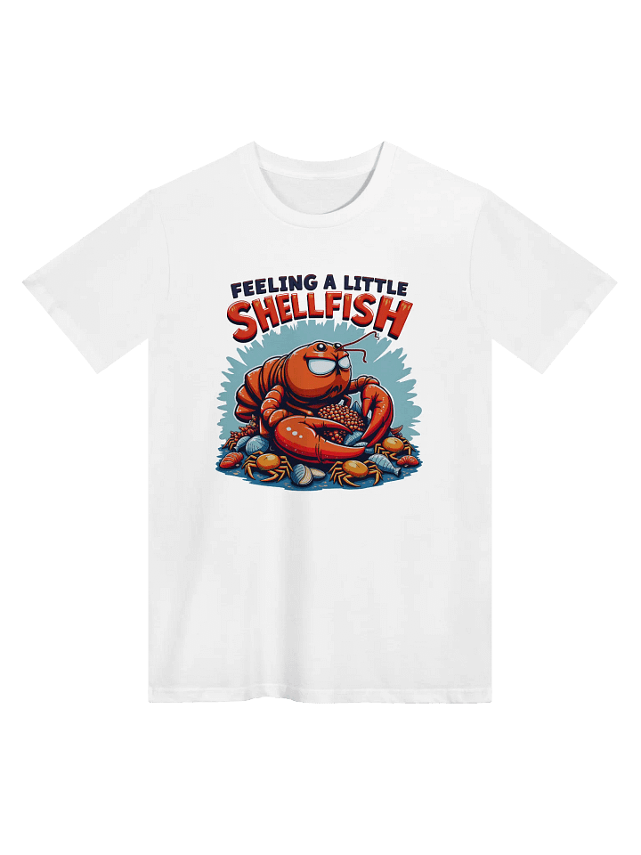 Feeling a Little Shellfish Funny Lobster T-shirt product image (1)