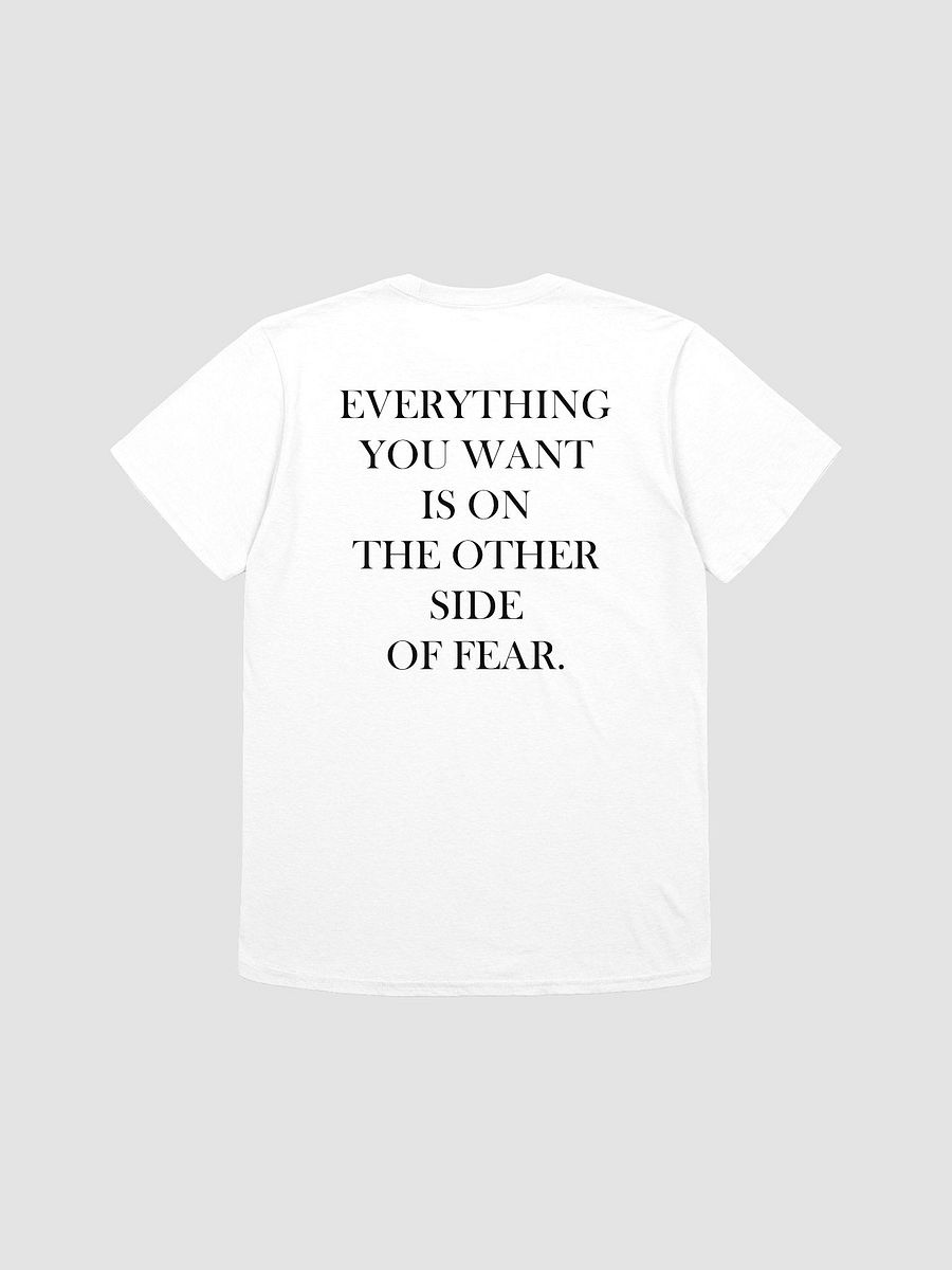 EVERYTHING YOU WANT IS ON THE OTHER SIDE OF FEAR - Softstyle T-Shirt product image (1)