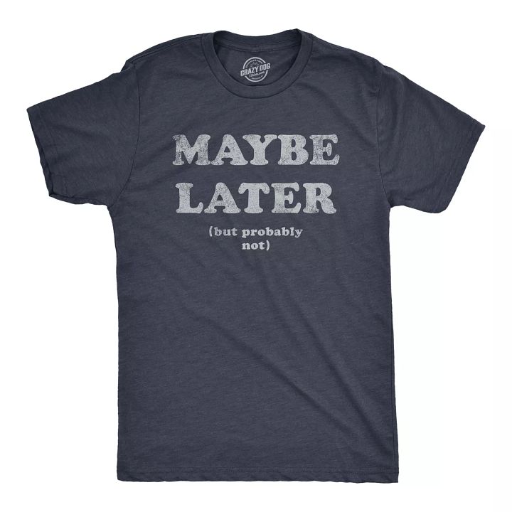 Mens Maybe Later But Probably Not T Shirt Funny Procrastination Joke Tee For product image (1)