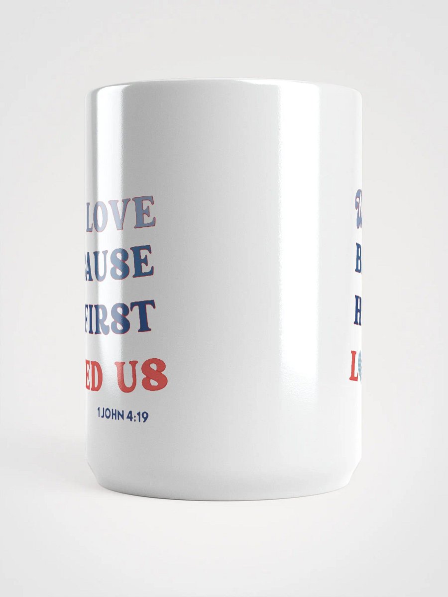 We Love Because He First Loved Us - Bible Verse Mug product image (3)