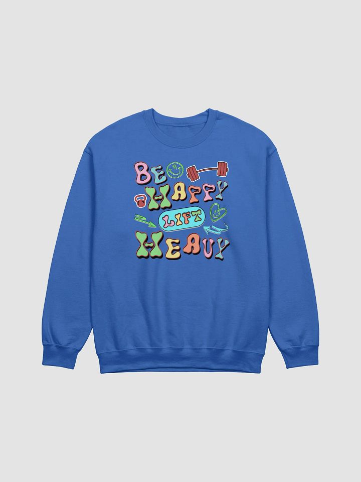 Be Happy Lift Heavy Weightlifting Crewneck Sweatshirt product image (11)