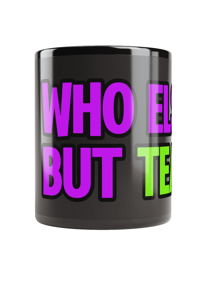 "Who Els but Tea" product image (1)