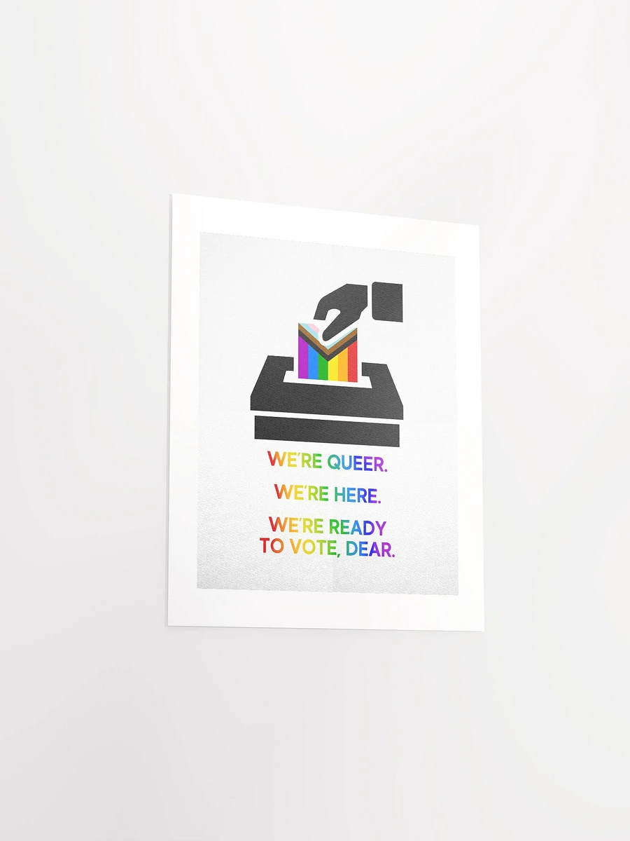 We're Queer. We're Here. We're Ready To Vote, Dear. - Print product image (3)