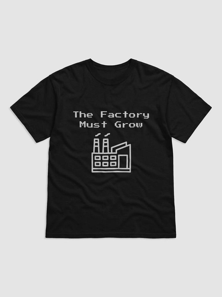 The Factory Must Grow T-Shirt product image (1)