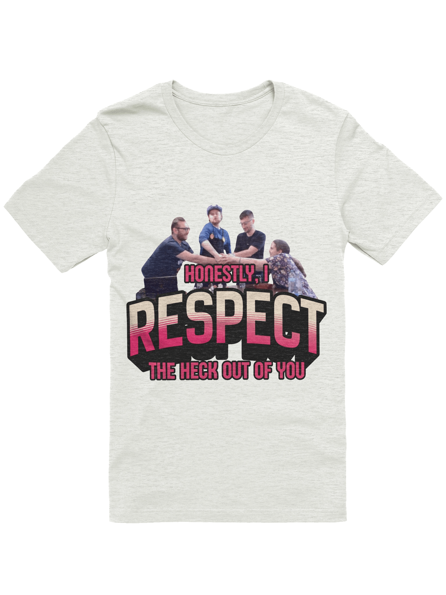 Honestly, I Respect The Heck Out Of This Shirt product image (13)