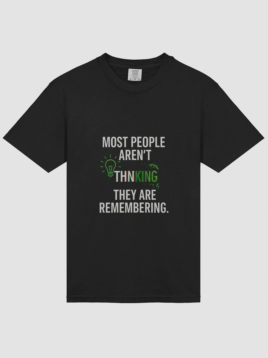 Most People arent thinking they are remembering T-Shirt product image (33)