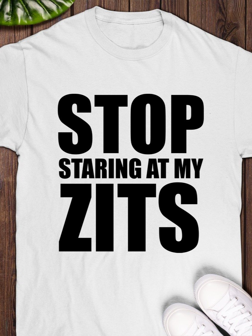 Stop Staring At My Zits T-Shirt product image (1)