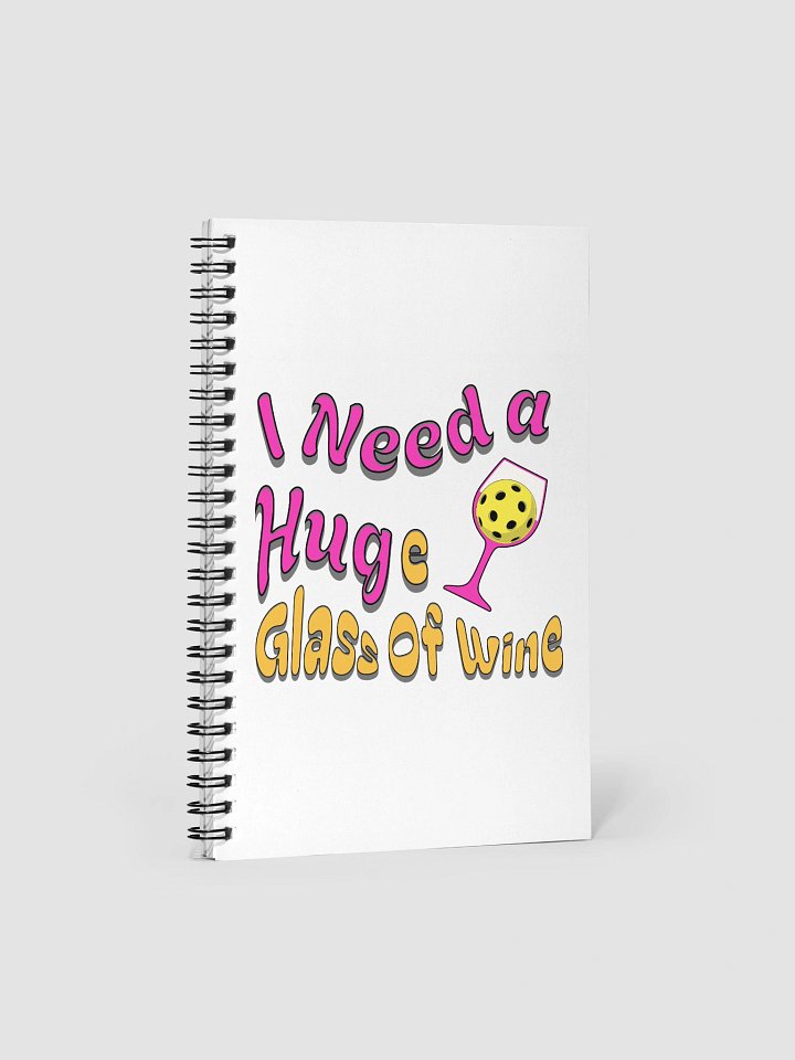 I Need A Huge Glass Of Wine Pickleball Glass Notebook product image (2)
