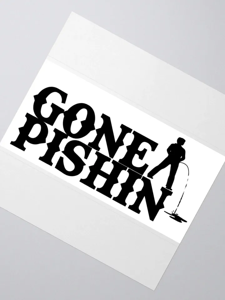Gone Pishin Sticker (White) product image (5)
