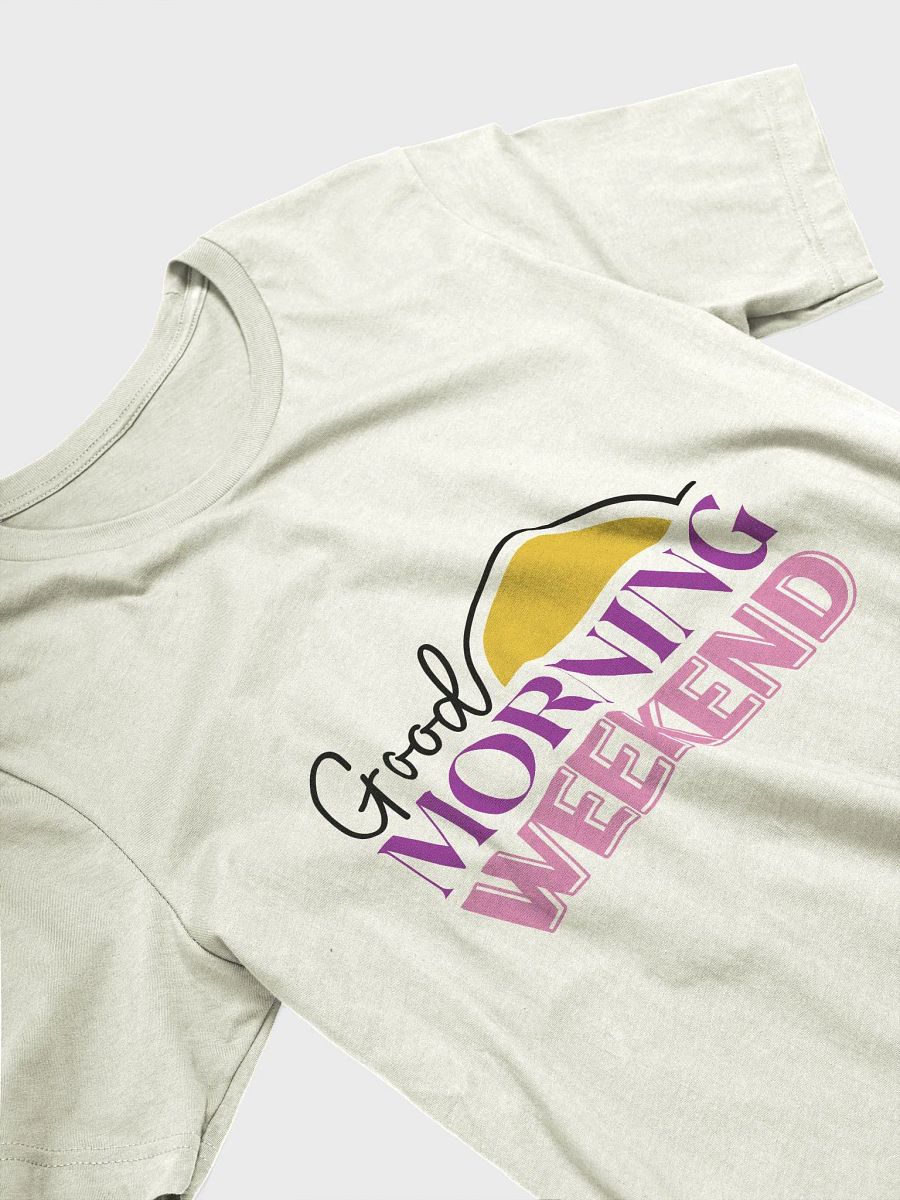 Good Morning Weekend T-Shirt product image (3)