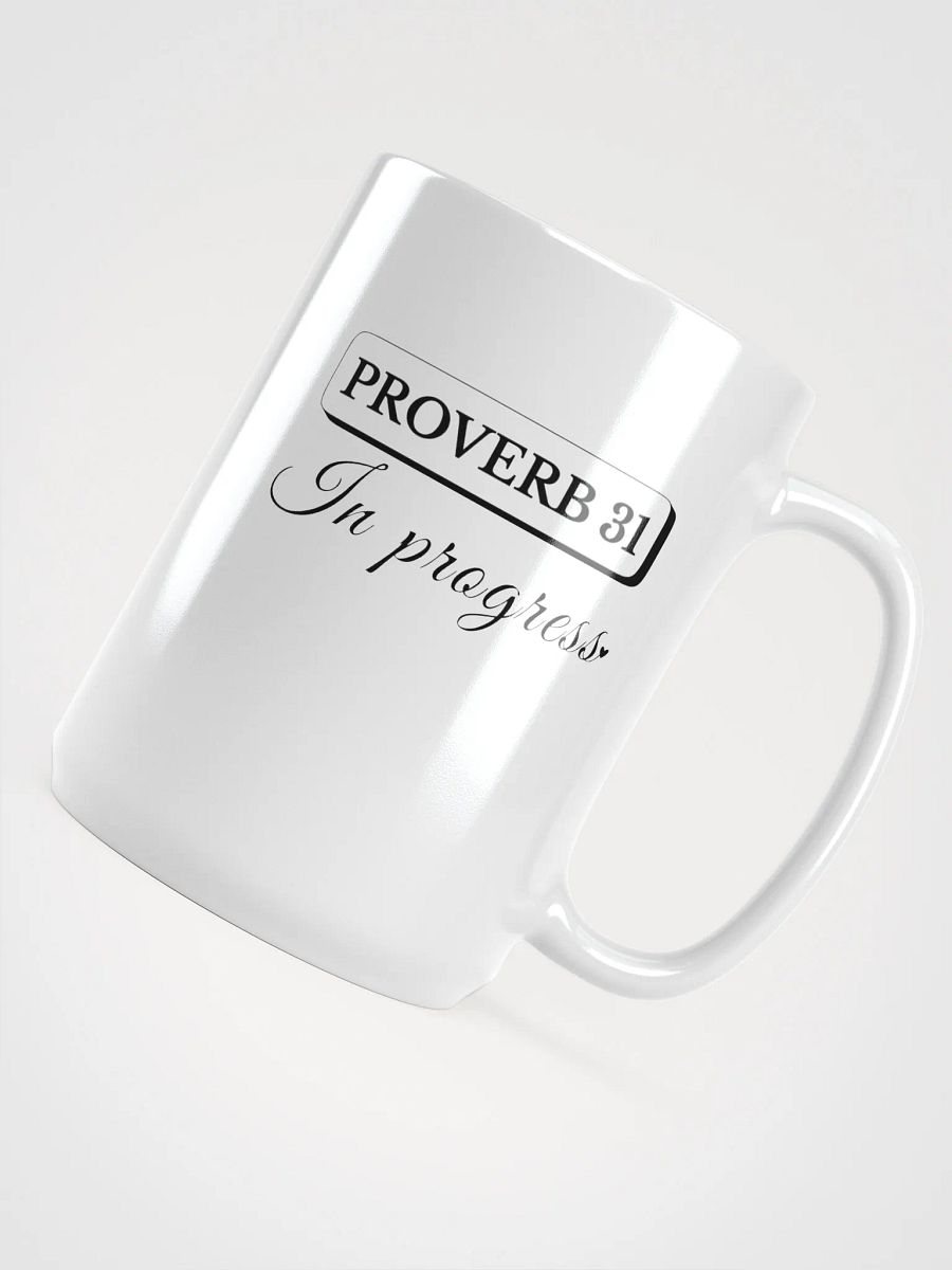 Proverb 31 In Progress, White Ceramic Mug product image (4)