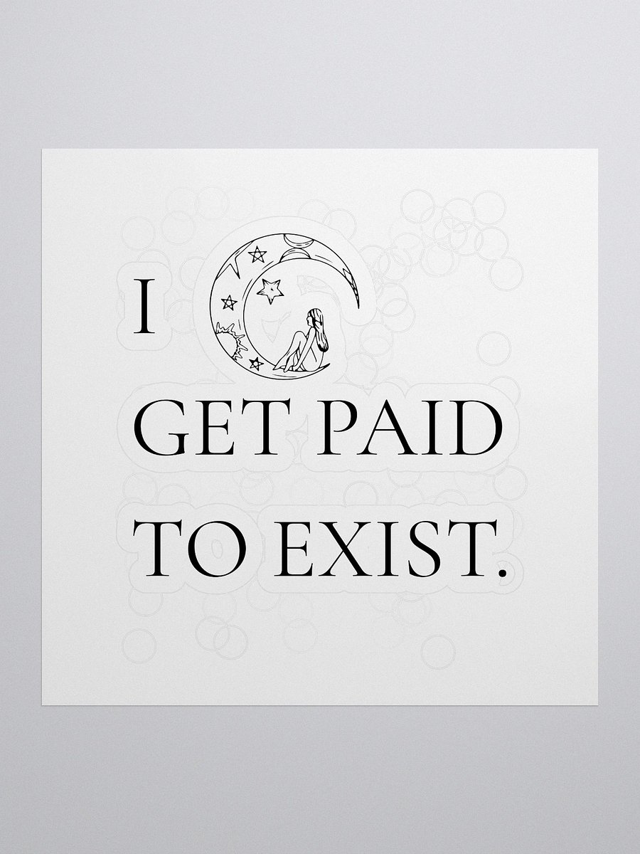 I GET PAID TO EXIST – KISS CUT STICKER product image (1)