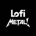 Lofi Metal