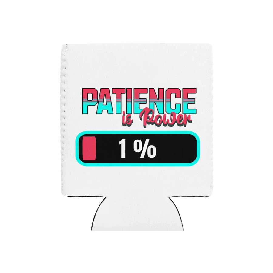 Patience Is Power 1% Can Cooler product image (1)