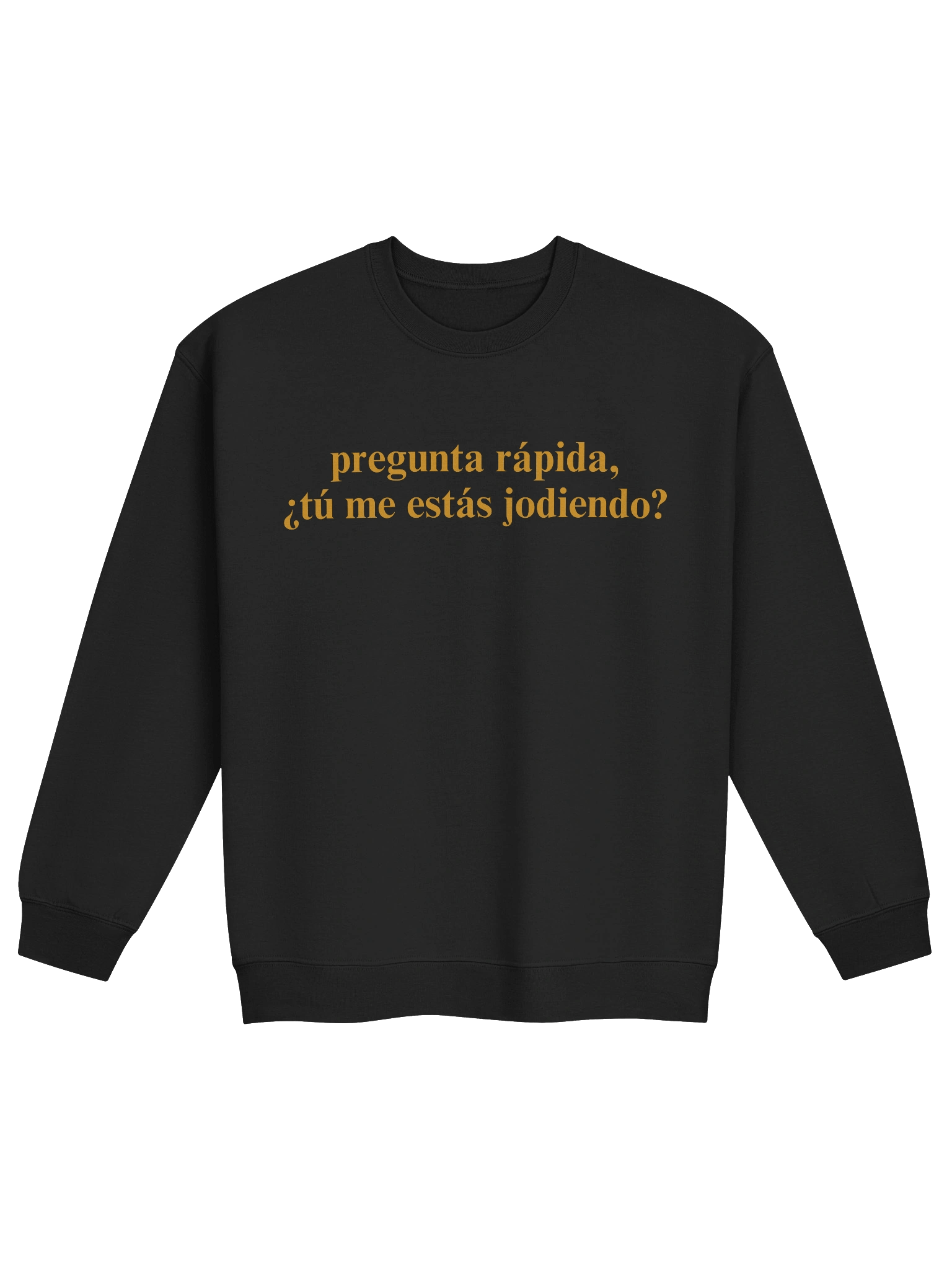 ¿Tú me estás jodiendo? Sweatshirt product image (1)