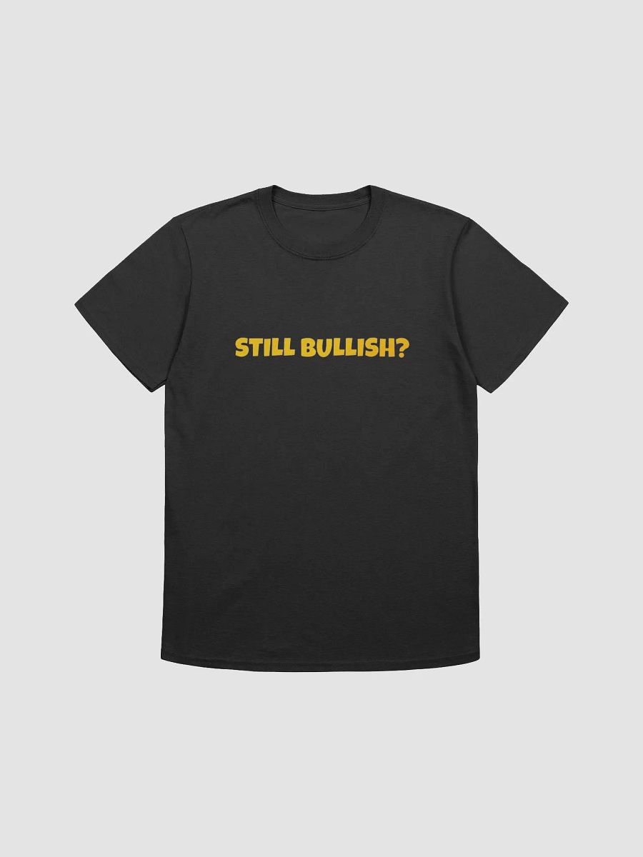 Still Bullish T-Shirt (Unisex) product image (5)