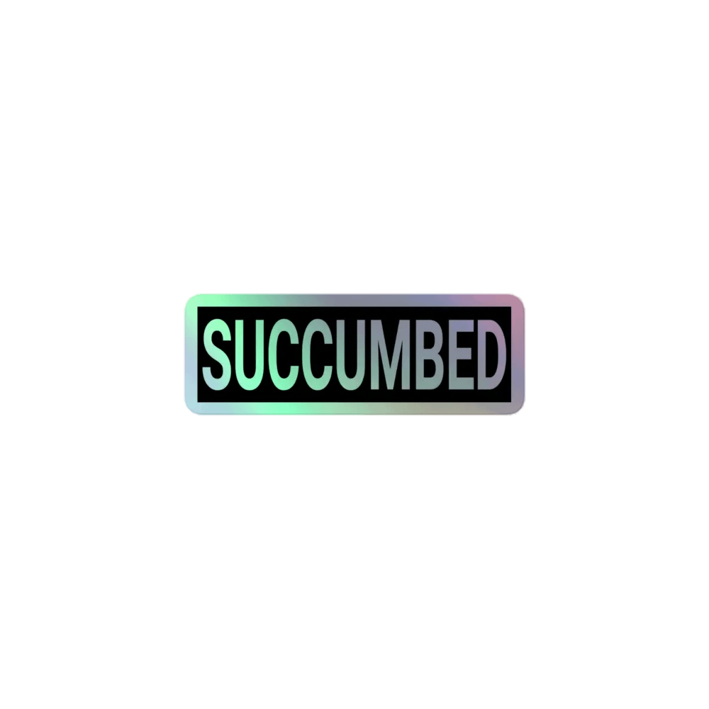 Succumbed Holographic Sticker product image (1)