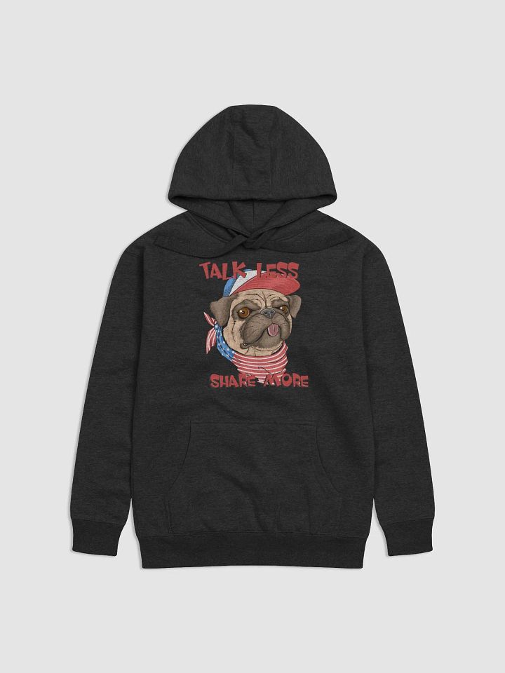 Hoodie Talk less share more product image (1)