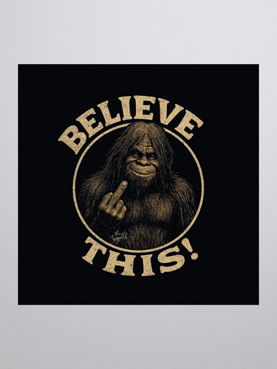 Sasquatch Says: Believe THIS! – Sticker product image (2)