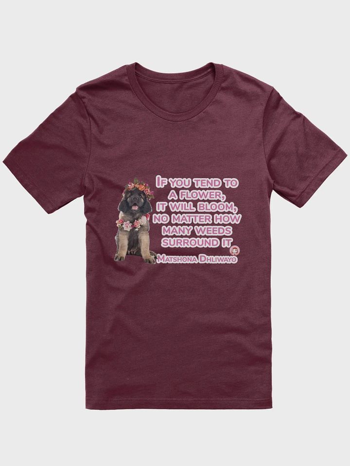 Floral Crown Puppy Tee: IF YOU TEND TO A LFOWER, IT WILL BLOOM, NO MATTER HOW MANY WEEDS SURROUND IT. product image (1)