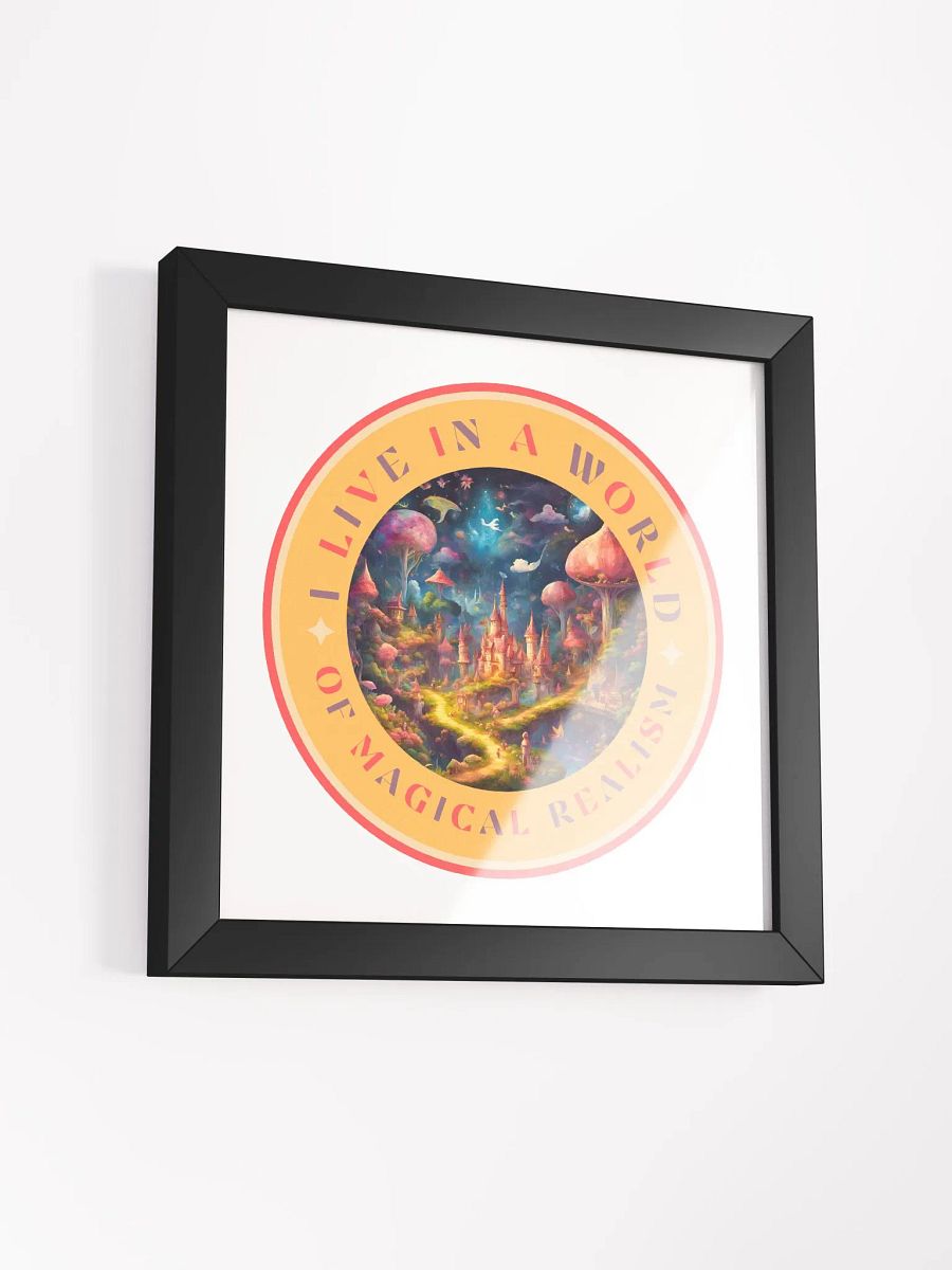 I Live in a World of Magical Realism Framed Poster product image (41)
