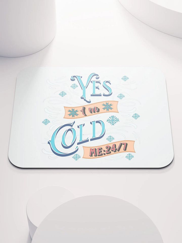 Yes Im Cold ME24/7 Frosty Vibes Mouse Pad product image (1)