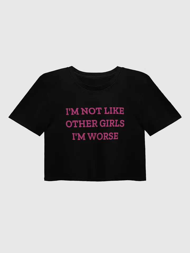 I'M NOT LIKE OTHER GIRLS I'M WORSE Crop Top product image (1)