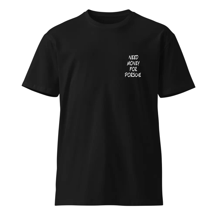 Need Money for Porsche T-Shirt product image (1)